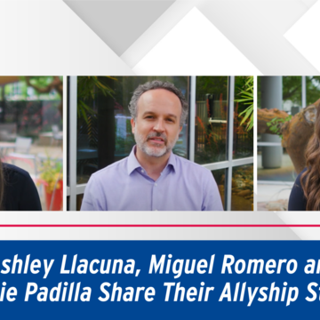 Ashley Llacuna, Miguel Romero and Jamie Padilla Share Their Allyship Stories