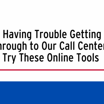 Having Trouble Getting Through to Our Call Center? Try These Online Tools