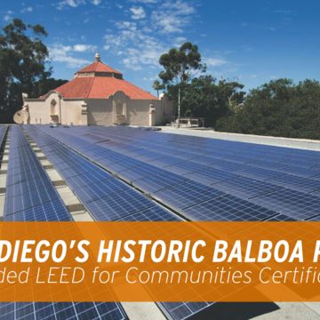 San Diego’s Historic Balboa Park Awarded LEED for Communities Certification
