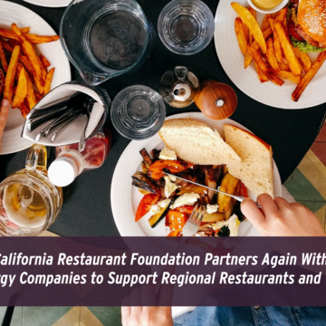 California Restaurant Foundation Partners Again With California’s Energy Companies to Support Regional Restaurants and Their Workforce 