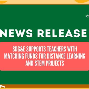 SDG&E Supports Teachers with Matching Funds for Distance Learning and STEM Projects