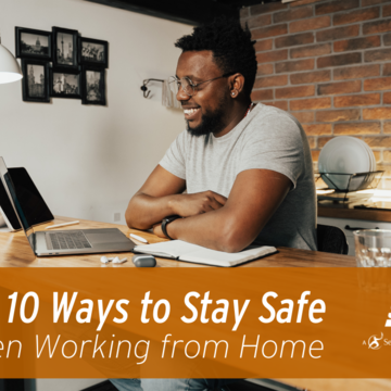 Top 10 Ways to Stay Safe When Working from Home
