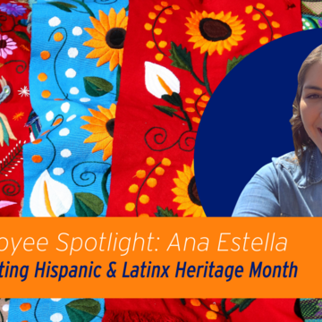 Employee Spotlight: Ana Estella, Hispanic & Latinx Heritage Month