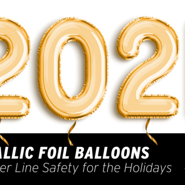 Metallic Foil Balloons and Power Line Safety for the Holidays