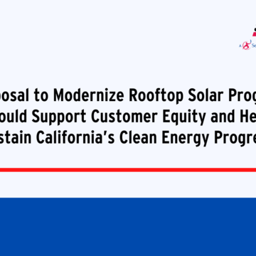 Proposal to Modernize Rooftop Solar Program Would Support Customer Equity and Help Sustain California’s Clean Energy Progress