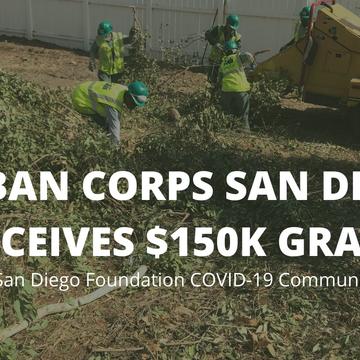 Urban Corps of SD County received $150K grant from the San Diego Foundation COVID-19 Community Response Fund