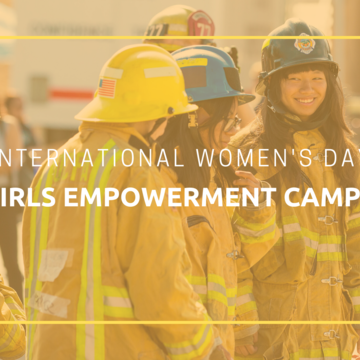 Celebrating International Women’s Day with Girls Empowerment Camps to Inspire the Next Generation of Women to Explore Careers in Fire Service